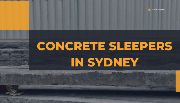 Why Austrina Steels for Concrete sleepers